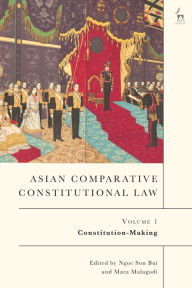 Title: Asian Comparative Constitutional Law, Volume 1: Constitution-Making, Author: Ngoc Son Bui