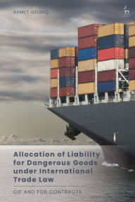 Title: Allocation of Liability for Dangerous Goods under International Trade Law: CIF and FOB Contracts, Author: Ahmet Gelgeç
