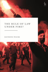 Title: The Rule of Law Under Fire?, Author: Raymond Wacks