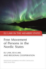 Title: Free Movement of Persons in the Nordic States: EU Law, EEA Law, and Regional Cooperation, Author: Katarina Hyltén-Cavallius