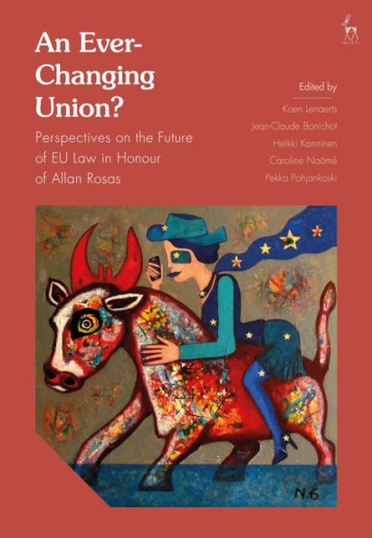 An Ever-Changing Union?: Perspectives on the Future of EU Law Honour Allan Rosas