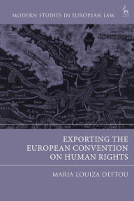 Title: Exporting the European Convention on Human Rights, Author: Maria-Louiza Deftou