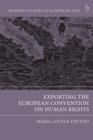 Title: Exporting the European Convention on Human Rights, Author: Maria-Louiza Deftou