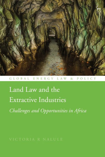 Land Law and the Extractive Industries: Challenges Opportunities Africa