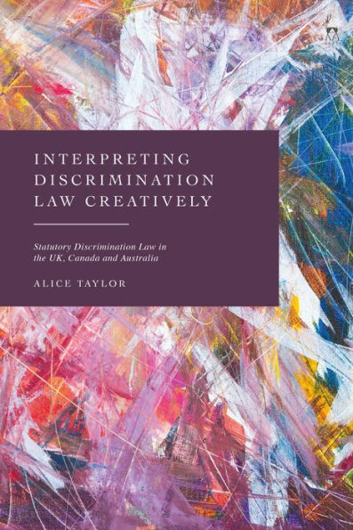 Interpreting Discrimination Law Creatively: Statutory the UK, Canada and Australia