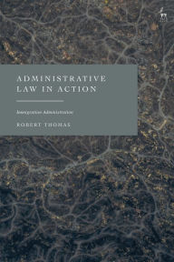 Title: Administrative Law in Action: Immigration Administration, Author: Robert Thomas