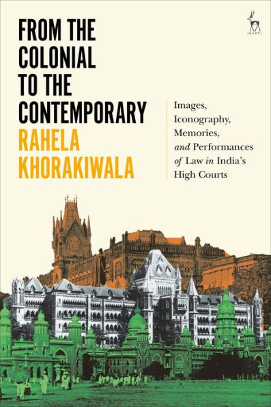 From the Colonial to Contemporary: Images, Iconography, Memories, and Performances of Law India's High Courts