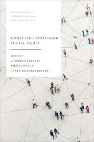 Title: Constitutionalising Social Media, Author: Edoardo Celeste