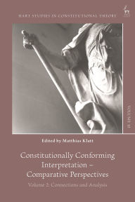 Title: Constitutionally Conforming Interpretation - Comparative Perspectives: Volume 2: Connections and Analysis, Author: Charles Barzun