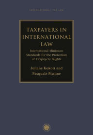 Title: Taxpayers in International Law: International Minimum Standards for the Protection of Taxpayers' Rights, Author: Juliane Kokott