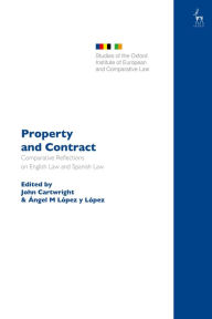 Title: Property and Contract: Comparative Reflections on English Law and Spanish Law, Author: John Cartwright