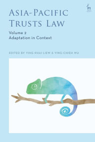 Title: Asia-Pacific Trusts Law, Volume 2: Adaptation in Context, Author: Ying Khai Liew