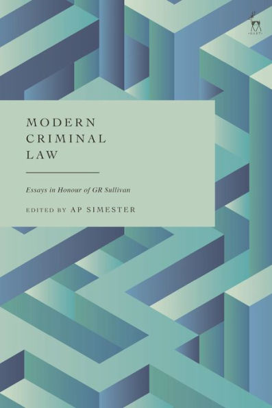 Modern Criminal Law: Essays Honour of GR Sullivan