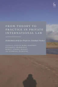 Title: From Theory to Practice in Private International Law: Gedächtnisschrift for Professor Jonathan Fitchen, Author: Justin Borg-Barthet
