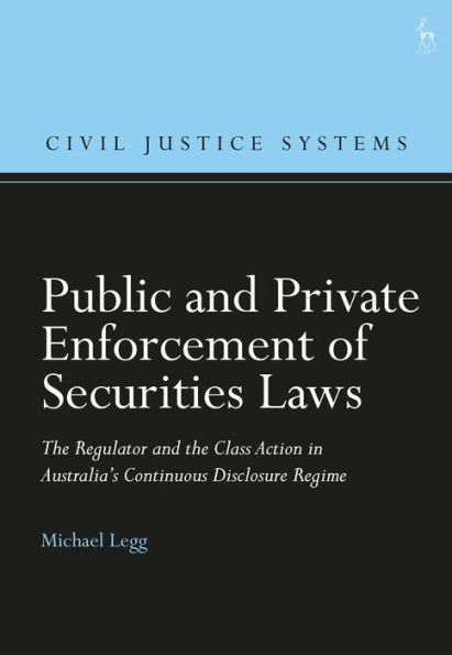 Public and Private Enforcement of Securities Laws: the Regulator Class Action Australia's Continuous Disclosure Regime