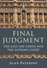 Title: Final Judgment: The Last Law Lords and the Supreme Court, Author: Alan Paterson