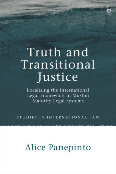 Truth and Transitional Justice: Localising the international legal framework Muslim majority systems