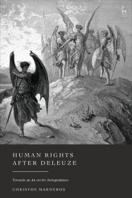 Title: Human Rights After Deleuze: Towards an An-archic Jurisprudence, Author: Christos Marneros