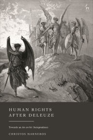 Title: Human Rights After Deleuze: Towards an An-archic Jurisprudence, Author: Christos Marneros