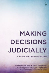 Title: Making Decisions Judicially: A Guide for Decision-Makers, Author: Godfrey Cole