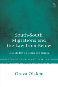 Title: South-South Migrations and the Law from Below: Case Studies on China and Nigeria, Author: Oreva Olakpe