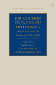 Title: Jurisdiction Over Non-EU Defendants: Should the Brussels Ia Regulation be Extended?, Author: Tobias Lutzi