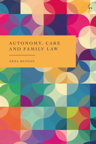Kindle ebook store download Autonomy, Care and Family Law 9781509959372 by Anna Heenan CHM PDF English version