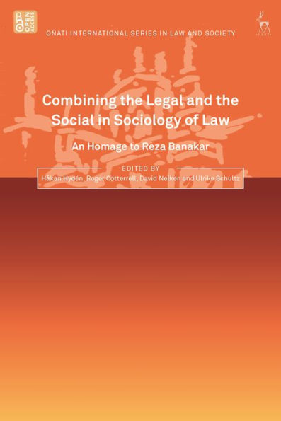 Combining the Legal and Social Sociology of Law: An Homage to Reza Banakar