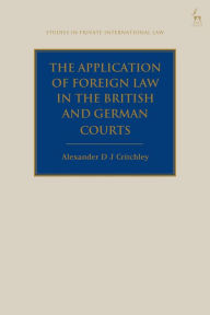 Title: The Application of Foreign Law in the British and German Courts, Author: Alexander DJ Critchley