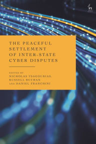 Title: The Peaceful Settlement of Inter-State Cyber Disputes, Author: Nicholas Tsagourias