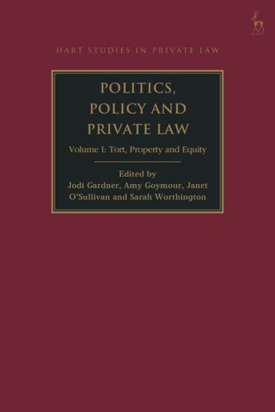 Politics, Policy and Private Law: Volume I: Tort, Property Equity