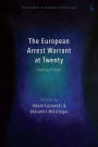 The European Arrest Warrant at Twenty: Coming of Age?