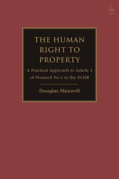 the Human Right to Property: A Practical Approach Article 1 of Protocol No.1 ECHR