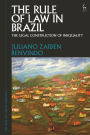 The Rule of Law in Brazil: The Legal Construction of Inequality