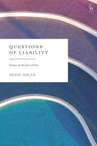 Title: Questions of Liability: Essays on the Law of Tort, Author: Donal Nolan