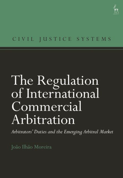 the Regulation of International Commercial Arbitration: Arbitrators' Duties and Emerging Arbitral Market