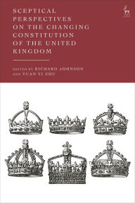 Title: Sceptical Perspectives on the Changing Constitution of the United Kingdom, Author: Richard Johnson