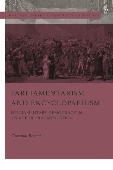 Parliamentarism and Encyclopaedism: Parliamentary Democracy an Age of Fragmentation