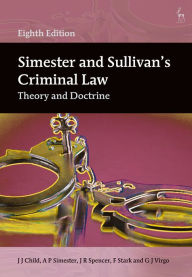 Title: Simester and Sullivan's Criminal Law: Theory and Doctrine, Author: J J Child