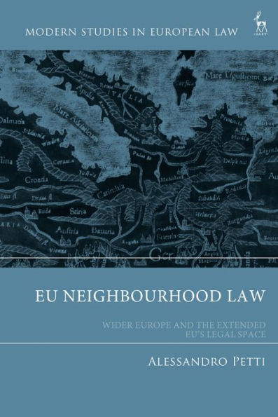 EU Neighbourhood Law: Wider Europe and the Extended EU's Legal Space