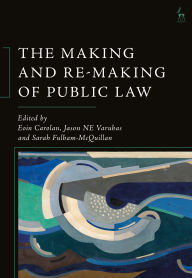 Book downloads for mp3 free The Making and Re-Making of Public Law by Eoin Carolan, Jason NE Varuhas, Sarah Fulham-McQuillan