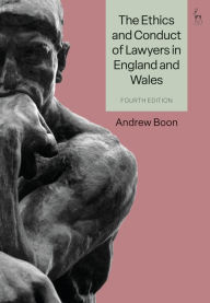 Title: The Ethics and Conduct of Lawyers in England and Wales, Author: Andrew Boon