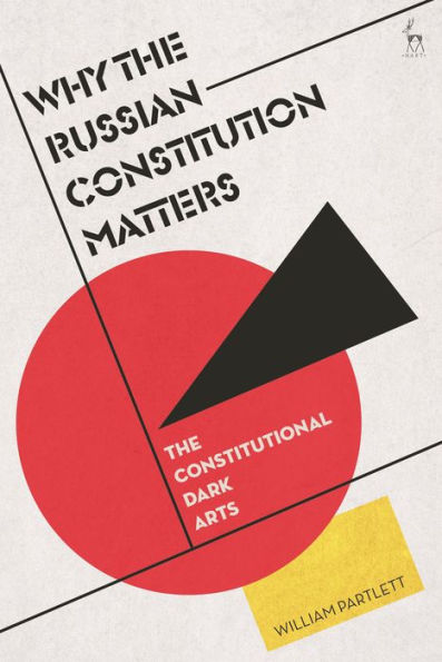 Why The Russian Constitution Matters: Constitutional Dark Arts