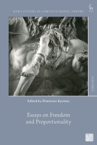 Title: Essays on Freedom and Proportionality, Author: Dimitrios Kyritsis