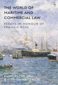 Title: The World of Maritime and Commercial Law: Essays in Honour of Francis Rose, Author: Charles Mitchell