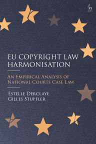 Title: EU Copyright Law Harmonisation: An Empirical Analysis of National Courts Case Law, Author: Estelle Derclaye