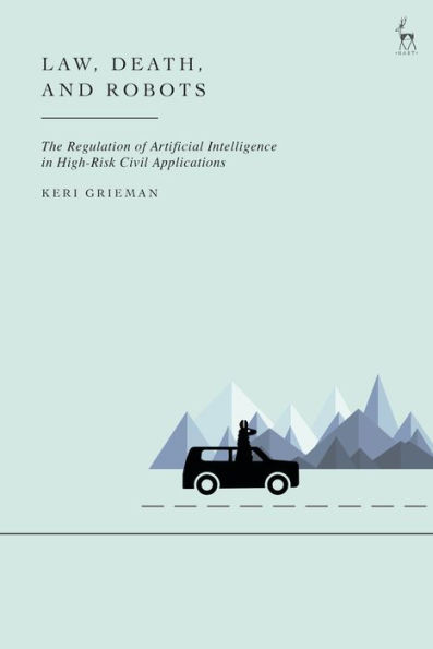 Law, Death, and Robots: The Regulation of Artificial Intelligence High-Risk Civil Applications