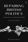 Repairing British Politics: A Blueprint for Constitutional Change