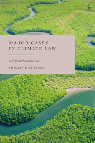 Title: Major Cases in Climate Law: A Critical Introduction, Author: Thomas L Muinzer