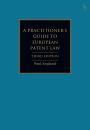A Practitioner's Guide to European Patent Law